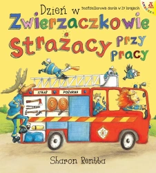 Dzień w Zwierzaczkowie: Strażacy przy pracy - Sharon Rentta