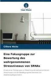 Eine Fokusgruppe zur Bewertung des wahrgenommenen Stressniveaus von SRNAs - Hicks Cillora