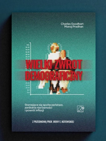 Wielki Zwrot Demograficzny. Starzejące się społeczeństwa, zanikanie nierówności i powrót inflacji - Charles Goodhart, Pradhan Manoj