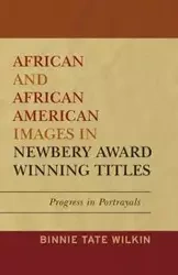 African and African American Images in Newbery Award Winning Titles - Wilkin Binnie Tate