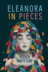 Eleanora in Pieces - Jessica Maffetore