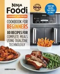 Ninja Foodi 2-Basket Air Fryer Cookbook for Beginners - Lauren Keating