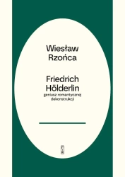 Friedrich Holderlin - geniusz romantycznej dekonst - Wiesław Rzońca