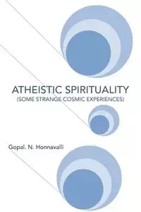 Atheistic Spirituality - Honnavalli Gopal N.