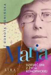 Maria. Dziesięć dni z życia Konopnickiej - Dorota Ponińska