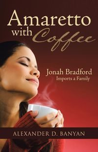 Amaretto with Coffee - Banyan Alexander D.