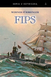 Fips. Legendarny dowódca U-boota 1915-1918 w.2 - Werner Furbringer