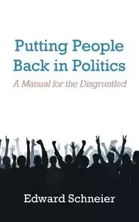 Putting People Back in Politics - Edward Schneier