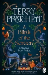 A Blink of the Screen - Terry Pratchett