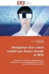 Navigation d'un robot mobile par amers visuels et rfid - Collectif