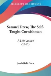 Samuel Drew, The Self-Taught Cornishman - Drew Jacob Halls