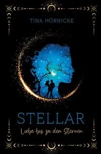Stellar - Liebe bis zu den Sternen - Tina Hörnicke