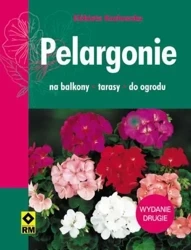 Pelargonie na balkony tarasy i do ogrodu - Elżbieta Kozłowska
