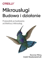 Mikrousługi. Budowa i działanie - Ronnie Mitra, Irakli Nadareishvili