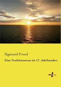 Eine Teufelsneurose im 17. Jahrhundert - Freud Sigmund