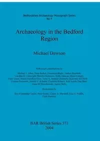 Archaeology in the Bedford Region - Michael Dawson