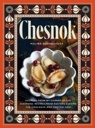 Chesnok. Cooking from My Corner of the Diaspora. Recipes from Eastern Europe, the Caucasus, and Cen wer. angielska - Polina Chesnakova