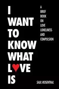 I Want to Know What Love Is - Saul Rosenthal