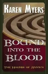 Bound Into the Blood - Karen Myers