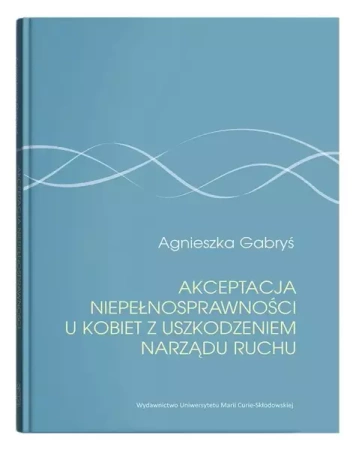 Akceptacja niepełnosprawności u kobiet... - Agnieszka Gabryś