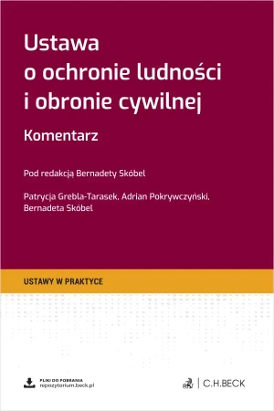 Ustawa o ochronie ludności i obronie cywilnej. Komentarz + wzory do pobrania - Patrycja Grebla-Tarasek, Adrian Pokrywczyński