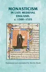 Monasticism in late medieval England, c.1300-1535 - Martin Heale