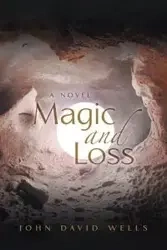 Magic and Loss - John David Wells