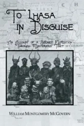 To Lhasa In Disguise - William Mcgovern Montgomery
