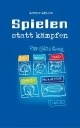 Spielen statt Kämpfen - Werner Ablass