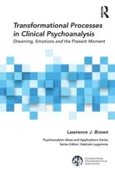Transformational Processes in Clinical Psychoanalysis - Lawrence J. Brown