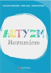 Autyzm. Rozumiem - Katarzyna Goździewska, Maria Lasak, Joanna Wójtow