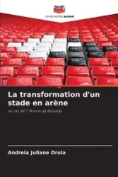 La transformation d'un stade en arène - Juliane Drula Andreia