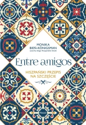 eBook Entre Amigos. Hiszpański sposób na szczęście - Monika Bień-Königsman epub mobi