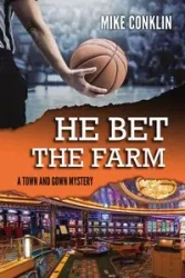 He Bet the Farm - Mike Conklin