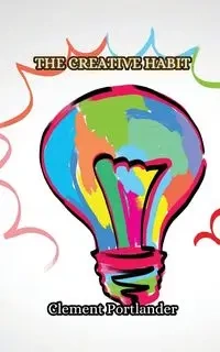 The Creative Habit - Clement Portlander