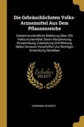 Die Gebräuchlichsten Volks-Arzneimittel Aus Dem Pflanzenreiche - Hendess Hermann