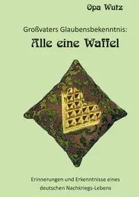 Großvaters Glaubensbekenntnis - Buchwald Bodo