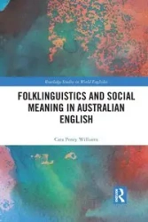 Folklinguistics and Social Meaning in Australian English - Williams Cara Penry