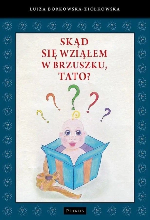 Skąd się wziąłem w brzuszku, tato? - Luiza Borkowska-Ziółkowska
