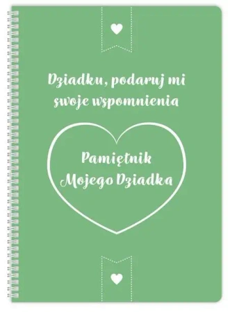 Pamiętnik mojego Dziadka. Dziadku podaruj mi.... - praca zbiorowa