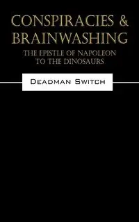 Conspiracies & Brainwashing - Deadman Switch Switch