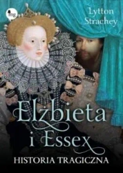 Elizabeth i Essex. Historia tragiczna - Lytton Strachey