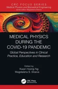 Medical Physics During the COVID-19 Pandemic - Ng Kwan Hoong