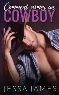 Comment aimer un cowboy - James Jessa