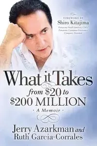 What it Takes... From $20 to $200 Million - Jerry Azarkman