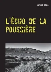 L'écho de la poussière - Antoine Grall