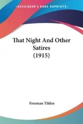 That Night And Other Satires (1915) - Freeman Tilden