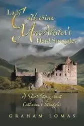 Lady Catherine Macalister'S Hard Struggles - Graham Lomas