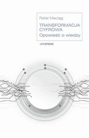 eBook Transformacja cyfrowa. Opowieść o wiedzy - Rafał Maciąg epub mobi