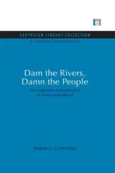 Dam the Rivers, Damn the People - Barbara J. Cummings